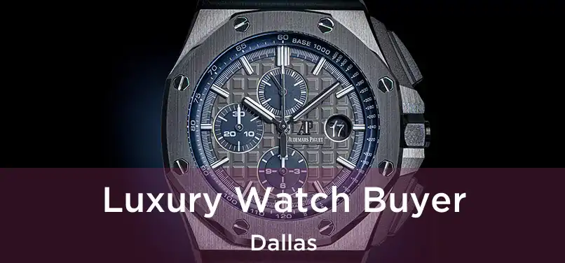 Luxury Watch Buyer Dallas