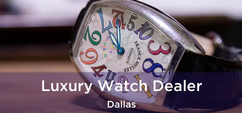 Luxury Watch Dealer Dallas