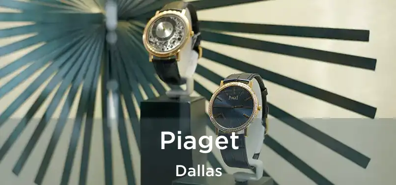 Piaget Dallas