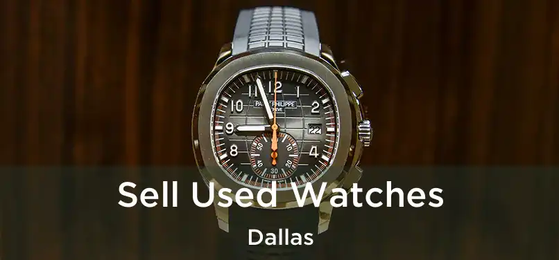 Sell Used Watches Dallas