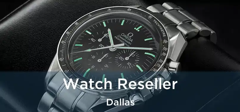 Watch Reseller Dallas