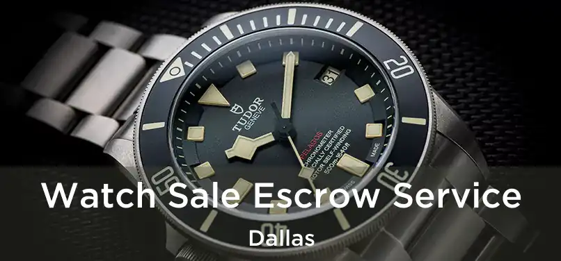 Watch Sale Escrow Service Dallas
